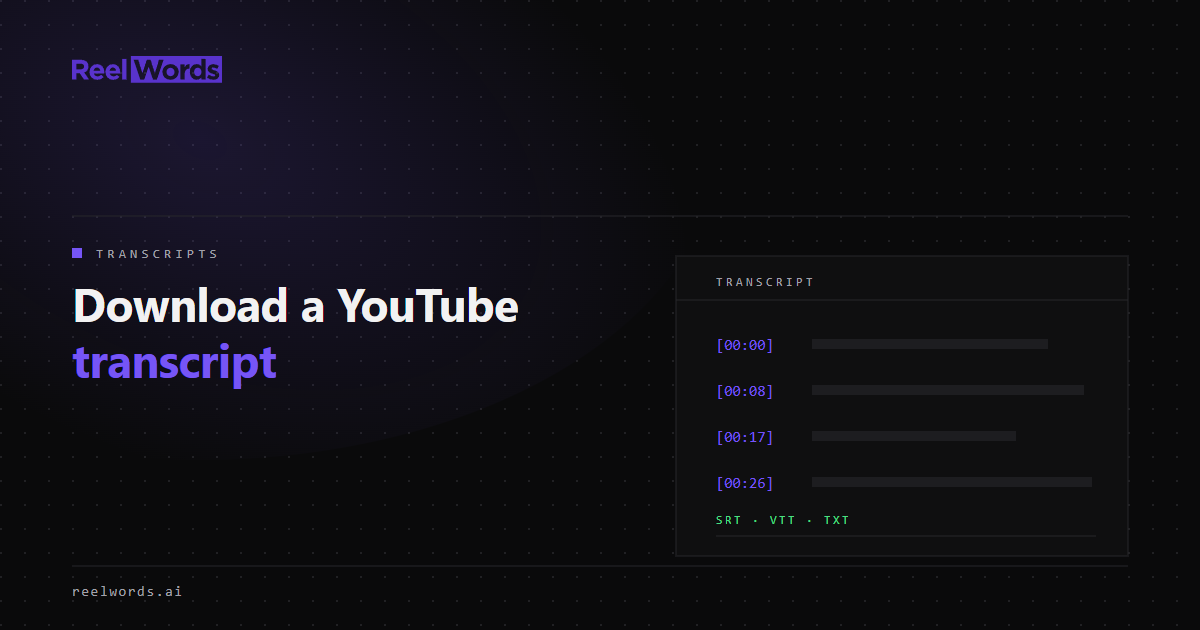 ReelWords illustration of a YouTube transcript exported as SRT, VTT, and plain text.